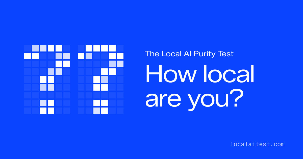 The Local AI Purity Test — The official test for people who run open-weight models. How quantized are you?